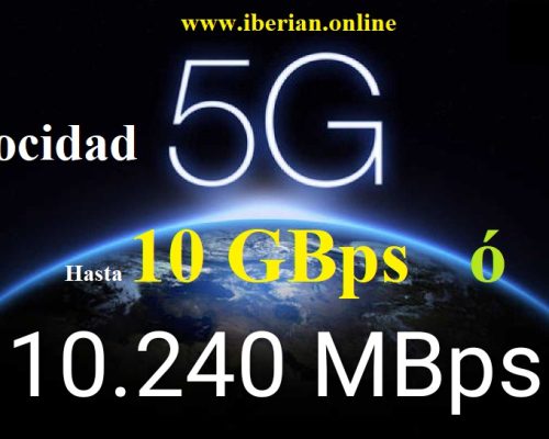 la Velocidad de internet 5G es hasta 10 GBps ó 10.240 MBps
